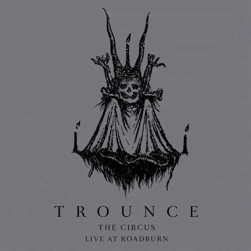 Trounce : The Circus (Live at Roadburn)